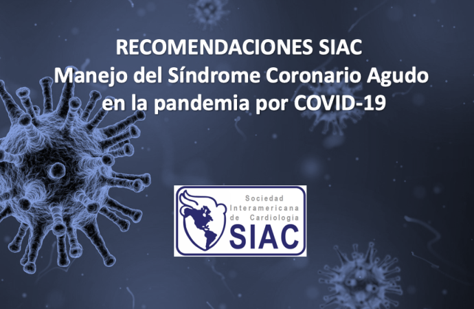 Recomendaciones de la Sociedad Interamericana de Cardiología para el manejo de los pacientes con síndrome coronario agudo durante  la pandemia por COVID 19