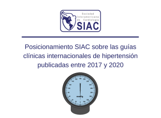 Posicionamiento de la Sociedad Interamericana de Cardiología (SIAC) sobre las guías clínicas internacionales de hipertensión publicadas entre 2017 y 2020