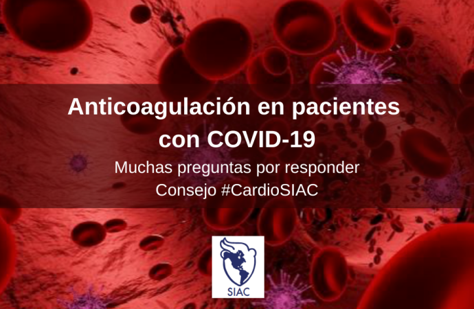 Anticoagulación en pacientes con COVID-19: Muchas preguntas por responder